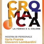 Ilaria Franza e Giovanni Lombardini. CROMATICA, la forma e il colore
