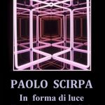 Mostra antologica di Paolo  Scirpa “In forma di luce alla ricerca dell’infinito” Opere 1965-2017