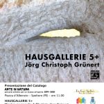 HAUSGALLERIE 5 +presentazione catalogo e mostra ARTE IN NATURA di Jörg Christoph Grünert