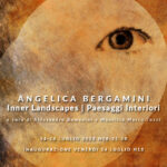 Angelica Bergamini: Inner Landscapes | Paesaggi Interiori