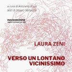 Laura Zeni. Verso un lontano vicinissimo