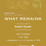 What remains - Mostra personale di Ksenia Yarosh