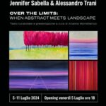 Art Exhibition Jennifer Sabella e Alessandro Trani "Over the limits: when abstract meets landscape"