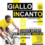 GIALLO INCANTO - TOUR 1960; UNDICI ARTISTI PER GASTONE NENCINI
