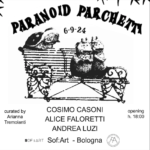 Cosimo Casoni, Alice Faloretti e Andrea Luzi. Paranoid Parchetti